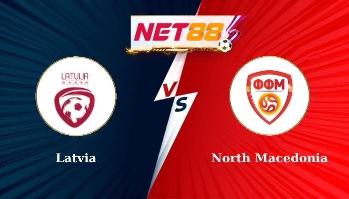 NET88 Soi Kèo, Nhận Định Bóng Đá Latvia vs North Macedonia 23h00 10-10-2024