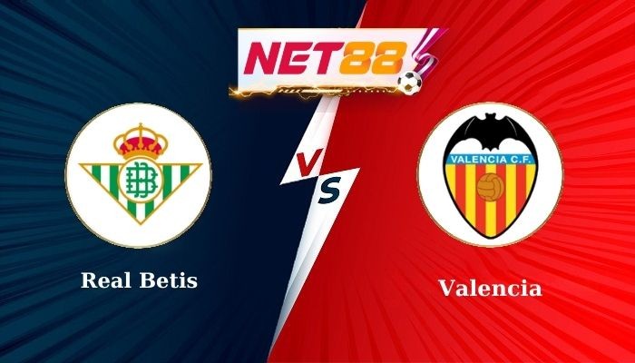 NET88 Soi Kèo, Nhận Định Bóng Đá Real Betis vs Valencia 22h00 - 25-05-2025
