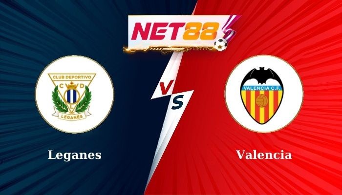 NET88 Soi Kèo, Nhận Định Bóng Đá Leganes vs Valencia 2h00 - 05-10-2024