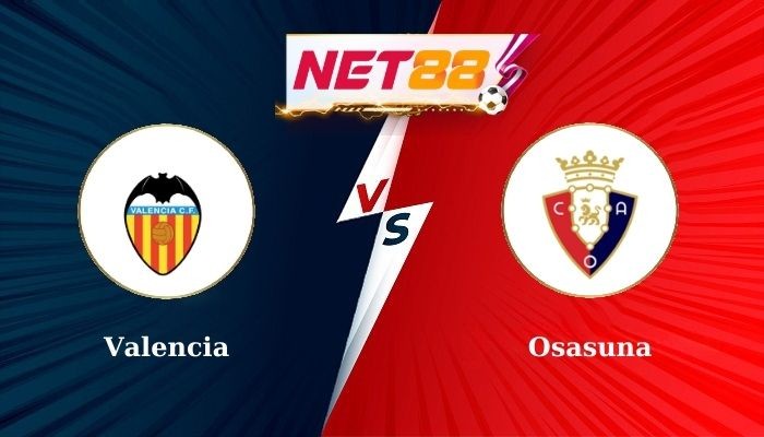 NET88 Soi Kèo, Nhận Định Bóng Đá Valencia vs Osasuna 0h00 - 25-09-2024