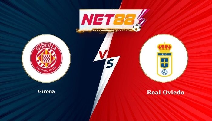 NET88 Soi Kèo, Nhận Định Bóng Đá Girona vs Real Oviedo 19h00 - 25-10-2025